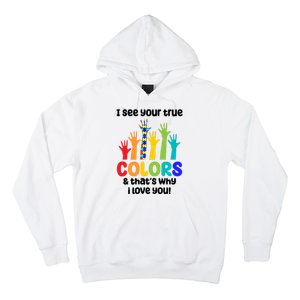 I See Your True Colors And Thats Why I Love You Autism Awareness Hoodie