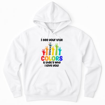 I See Your True Colors And Thats Why I Love You Autism Awareness Hoodie