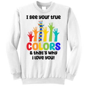 I See Your True Colors And Thats Why I Love You Autism Awareness Sweatshirt