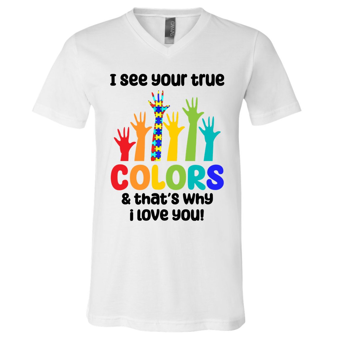 I See Your True Colors And Thats Why I Love You Autism Awareness V-Neck T-Shirt