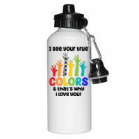 I See Your True Colors And Thats Why I Love You Autism Awareness Aluminum Water Bottle