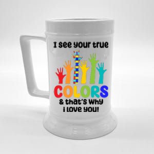 I See Your True Colors And Thats Why I Love You Autism Awareness Beer Stein