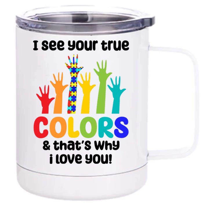 I See Your True Colors And Thats Why I Love You Autism Awareness 12 oz Stainless Steel Tumbler Cup