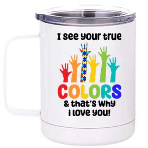 I See Your True Colors And Thats Why I Love You Autism Awareness 12 oz Stainless Steel Tumbler Cup