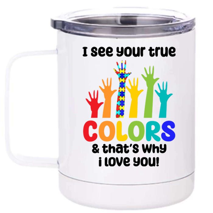 I See Your True Colors And Thats Why I Love You Autism Awareness 12 oz Stainless Steel Tumbler Cup