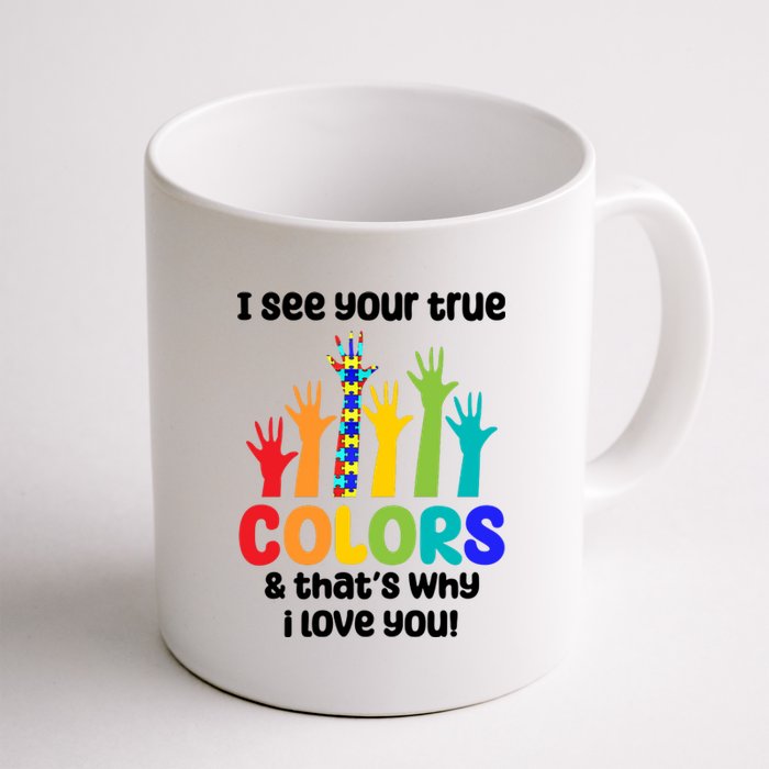 I See Your True Colors And Thats Why I Love You Autism Awareness Coffee Mug