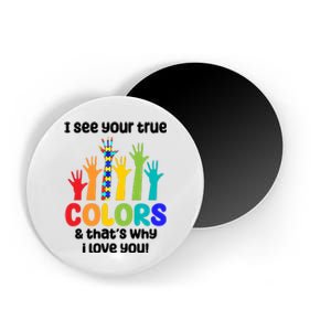 I See Your True Colors And Thats Why I Love You Autism Awareness Magnet