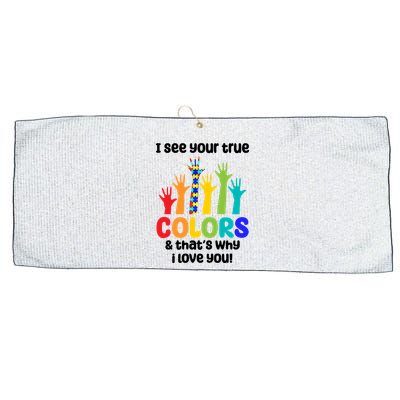 I See Your True Colors And Thats Why I Love You Autism Awareness Large Microfiber Waffle Golf Towel