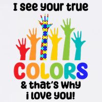 I See Your True Colors And Thats Why I Love You Autism Awareness Premium T-Shirt