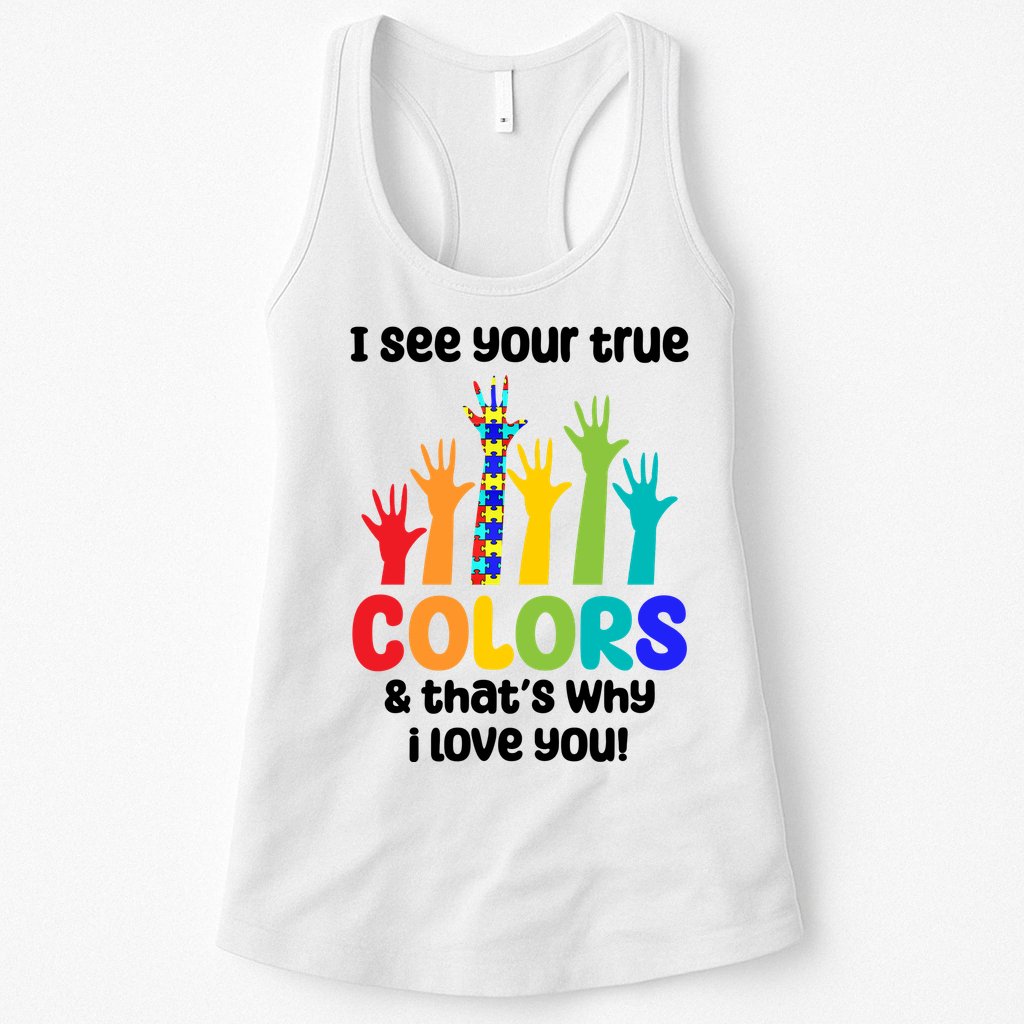 I See Your True Colors And Thats Why I Love You Autism Awareness Womens Tank Top