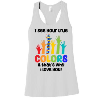 I See Your True Colors And Thats Why I Love You Autism Awareness Women's Racerback Tank