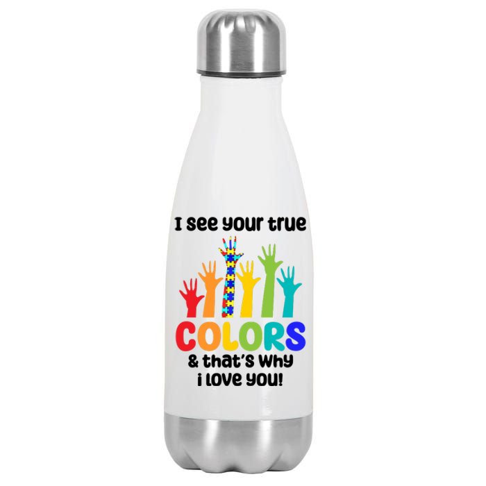 I See Your True Colors And Thats Why I Love You Autism Awareness Stainless Steel Insulated Water Bottle