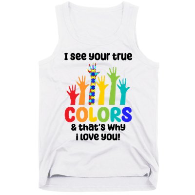 I See Your True Colors And Thats Why I Love You Autism Awareness Tank Top