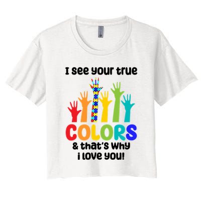 I See Your True Colors And Thats Why I Love You Autism Awareness Crop Top