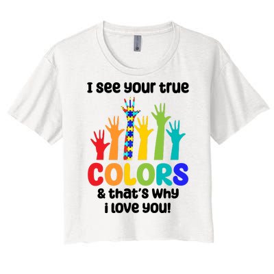 I See Your True Colors And Thats Why I Love You Autism Awareness Women's Crop Top Tee