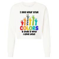 I See Your True Colors And Thats Why I Love You Autism Awareness Cropped Pullover Crew