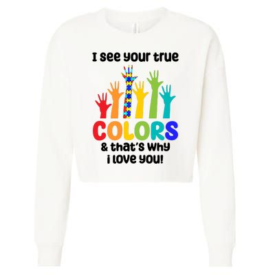 I See Your True Colors And Thats Why I Love You Autism Awareness Cropped Pullover Crew