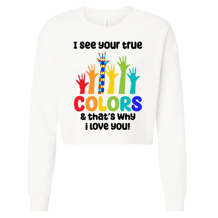 I See Your True Colors And Thats Why I Love You Autism Awareness Cropped Pullover Crew