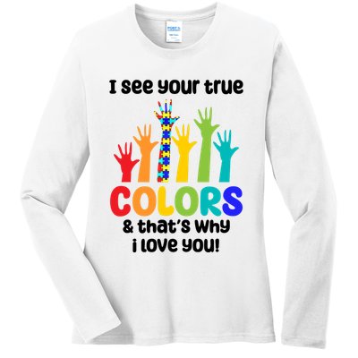 I See Your True Colors And Thats Why I Love You Autism Awareness Ladies Long Sleeve Shirt