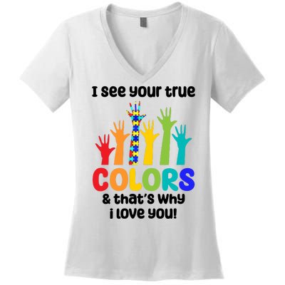 I See Your True Colors And Thats Why I Love You Autism Awareness Women's V-Neck T-Shirt