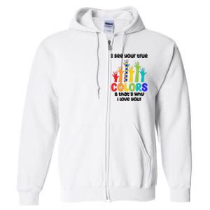 I See Your True Colors And Thats Why I Love You Autism Awareness Full Zip Hoodie