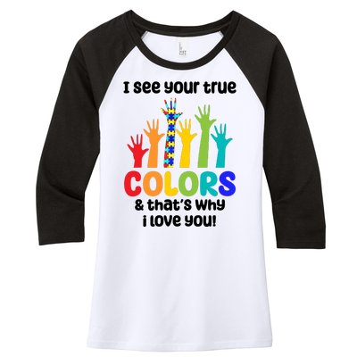 I See Your True Colors And Thats Why I Love You Autism Awareness Women's Tri-Blend 3/4-Sleeve Raglan Shirt