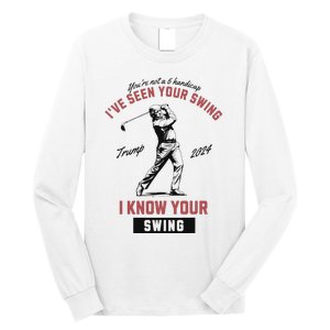 IVe Seen Your Swing I Know Your Swing Trump Golf Long Sleeve Shirt