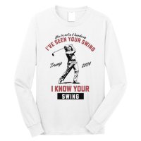 IVe Seen Your Swing I Know Your Swing Trump Golf Long Sleeve Shirt