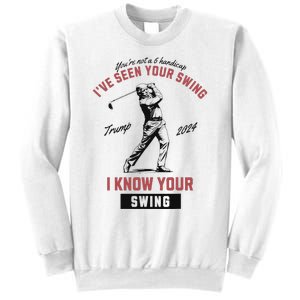 IVe Seen Your Swing I Know Your Swing Trump Golf Sweatshirt