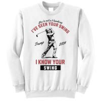 IVe Seen Your Swing I Know Your Swing Trump Golf Sweatshirt