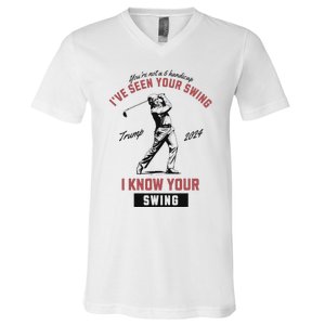 IVe Seen Your Swing I Know Your Swing Trump Golf V-Neck T-Shirt