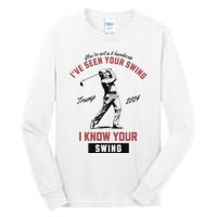 IVe Seen Your Swing I Know Your Swing Trump Golf Tall Long Sleeve T-Shirt