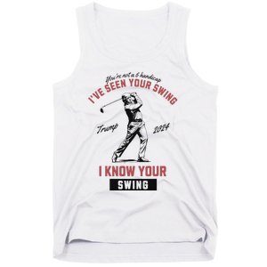 IVe Seen Your Swing I Know Your Swing Trump Golf Tank Top