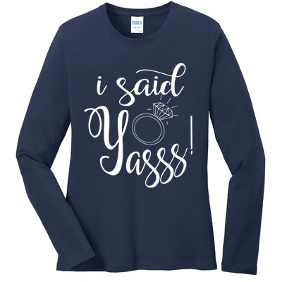 I Said Yasss! Ladies Long Sleeve Shirt