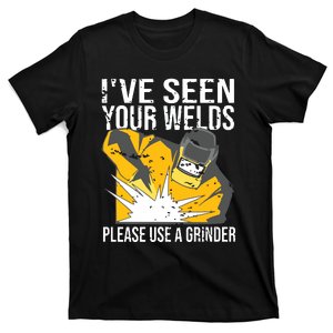 I've Seen Your Welds Funny Welder T-Shirt