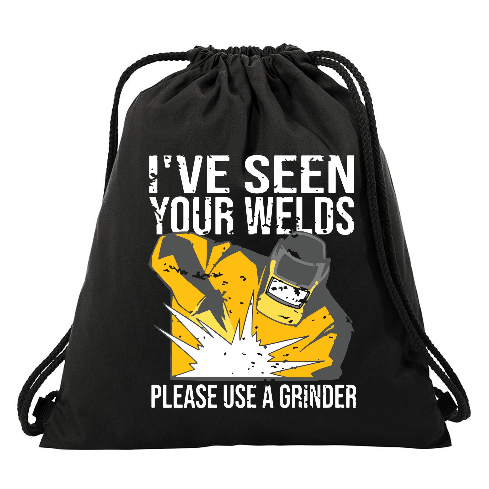 I've Seen Your Welds Funny Welder Drawstring Bag