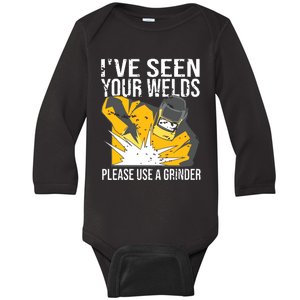 I've Seen Your Welds Funny Welder Baby Long Sleeve Bodysuit