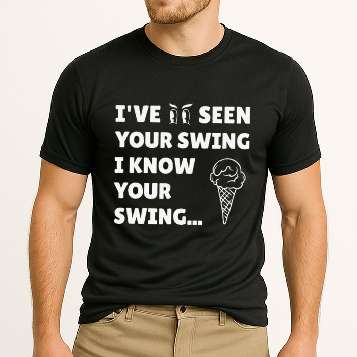 Ive Seen Your Swing I Know Your Swing Golf Debate Cooling Performance Crew T-Shirt