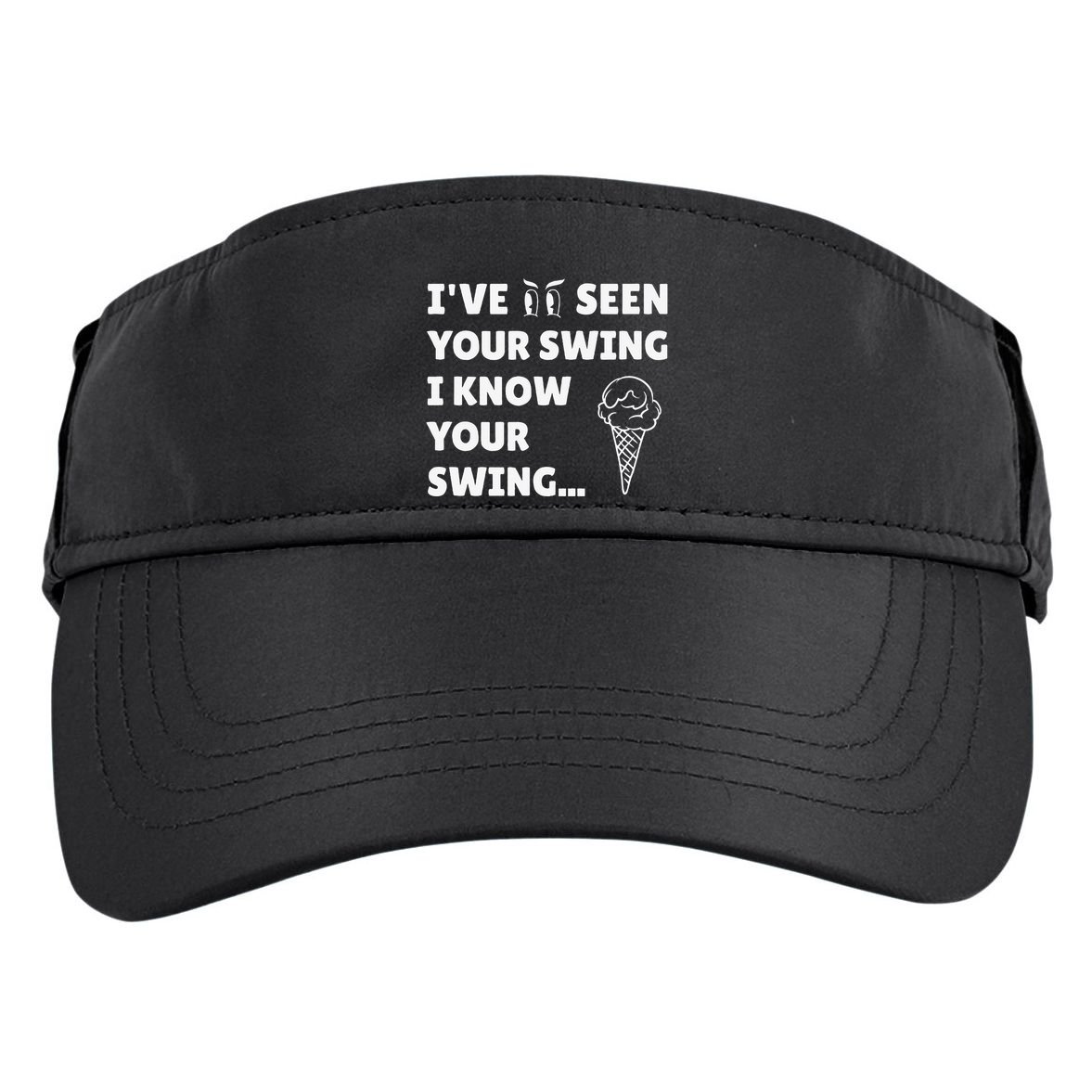 Ive Seen Your Swing I Know Your Swing Golf Debate Adult Drive Performance Visor