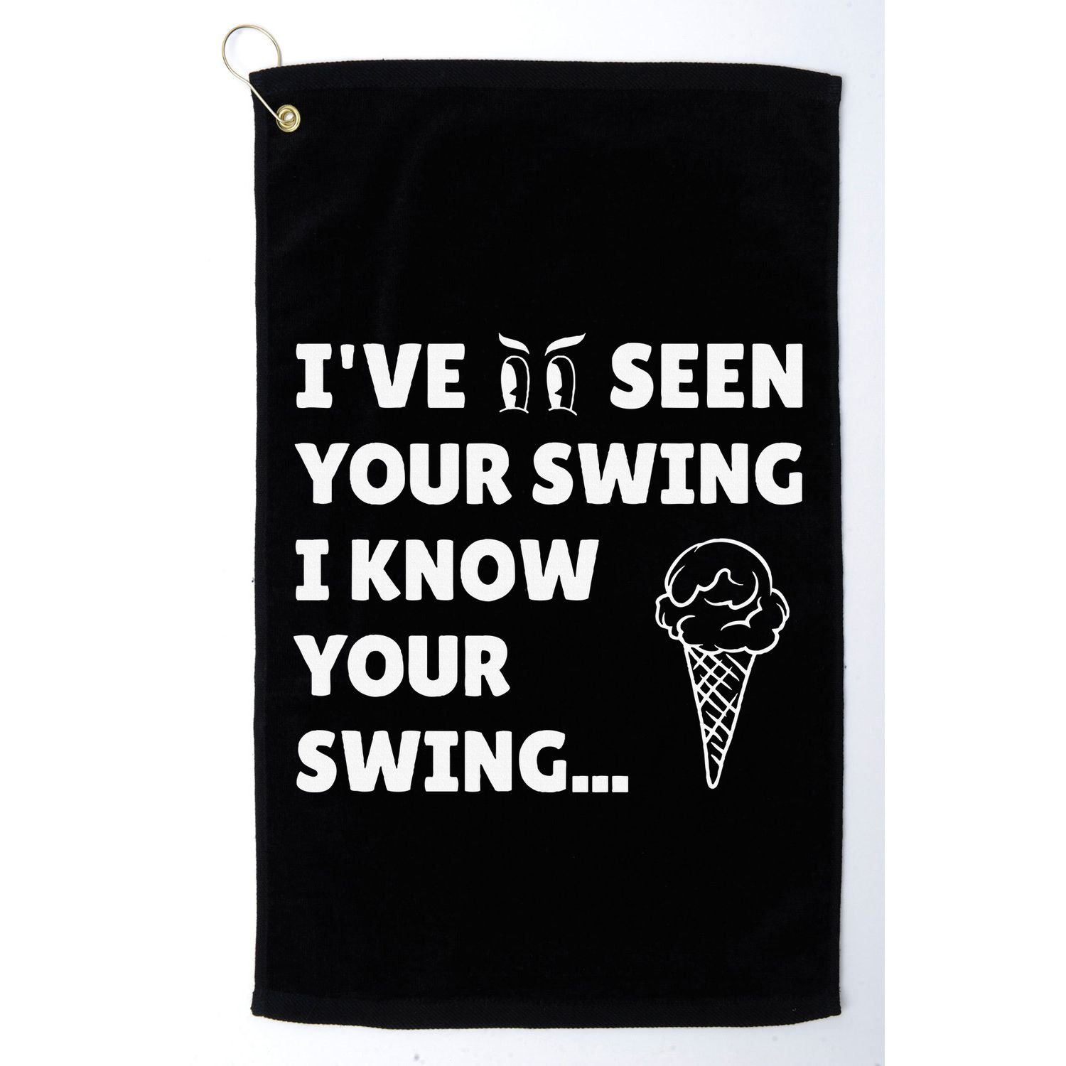 Ive Seen Your Swing I Know Your Swing Golf Debate Golf Towel
