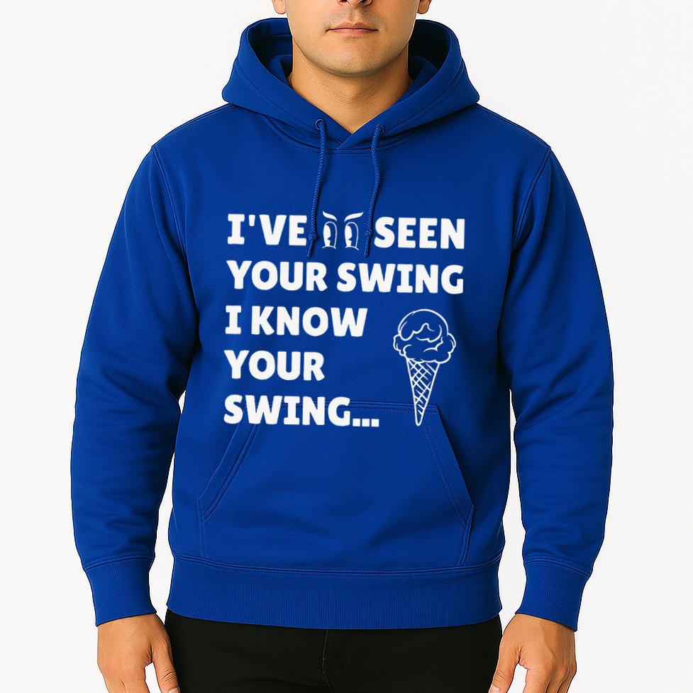 Ive Seen Your Swing I Know Your Swing Golf Debate Hoodie