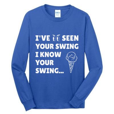 Ive Seen Your Swing I Know Your Swing Golf Debate Tall Long Sleeve T-Shirt