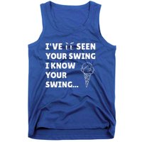 Ive Seen Your Swing I Know Your Swing Golf Debate Tank Top