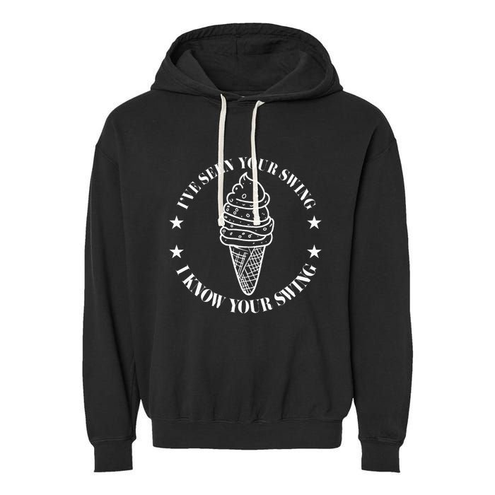 IVe Seen Your Swing I Know Your Swing Garment-Dyed Fleece Hoodie