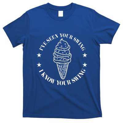 IVe Seen Your Swing I Know Your Swing T-Shirt