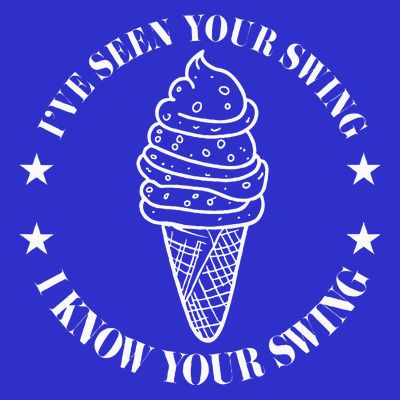 IVe Seen Your Swing I Know Your Swing T-Shirt