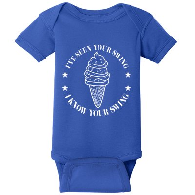 IVe Seen Your Swing I Know Your Swing Baby Bodysuit