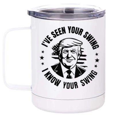 IVe Seen Your Swing I Know Your Swing Funny Trump 12 oz Stainless Steel Tumbler Cup