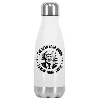 IVe Seen Your Swing I Know Your Swing Funny Trump Stainless Steel Insulated Water Bottle