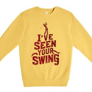 IVe Seen Your Swing Golf Swing 2024 Distressed Design Premium Crewneck Sweatshirt